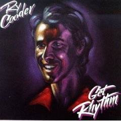 Ry Cooder : Get Rhythm Ry Cooder : Get Rhythm